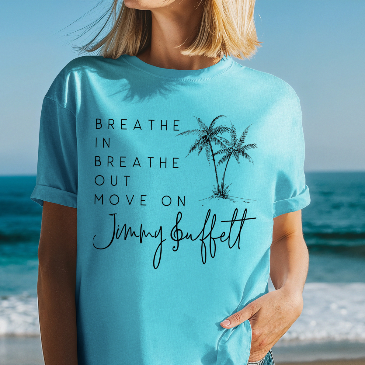 Breathe In Breathe Out Move On T-Shirt | Buffett Inspired Tee, Beach Vibes Shirt