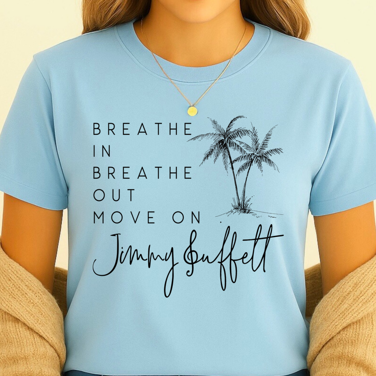 Breathe In Breathe Out Move On T-Shirt | Buffett Inspired Tee, Beach Vibes Shirt