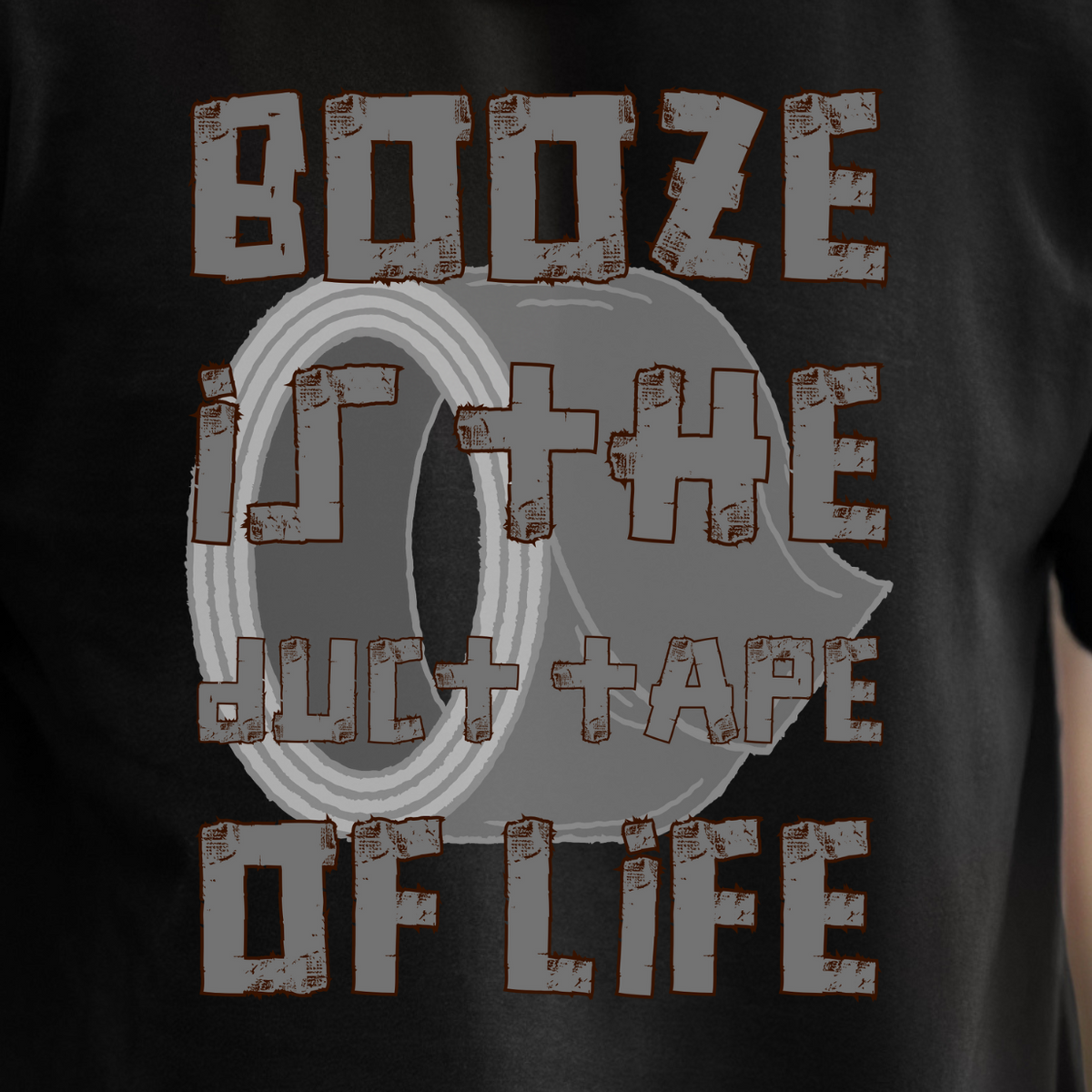 Booze Is the Duct Tape of Life T-Shirt | Funny Drinking Tee