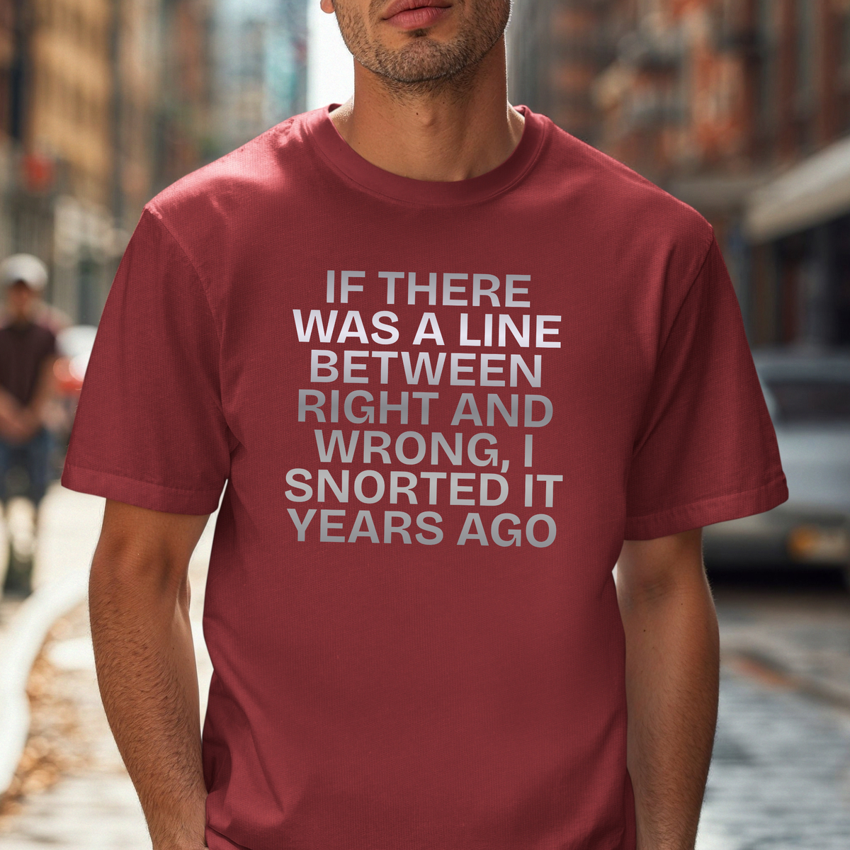 T-Shirt — 'If There Was a Line Between Right and Wrong' Graphic Tee, Funny Novelty Top