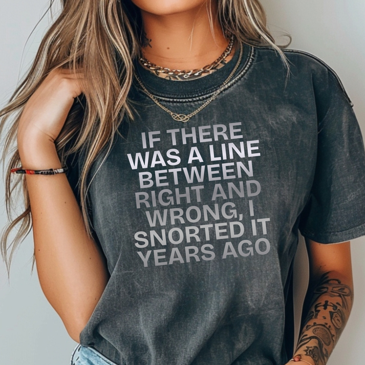 T-Shirt — 'If There Was a Line Between Right and Wrong' Graphic Tee, Funny Novelty Top