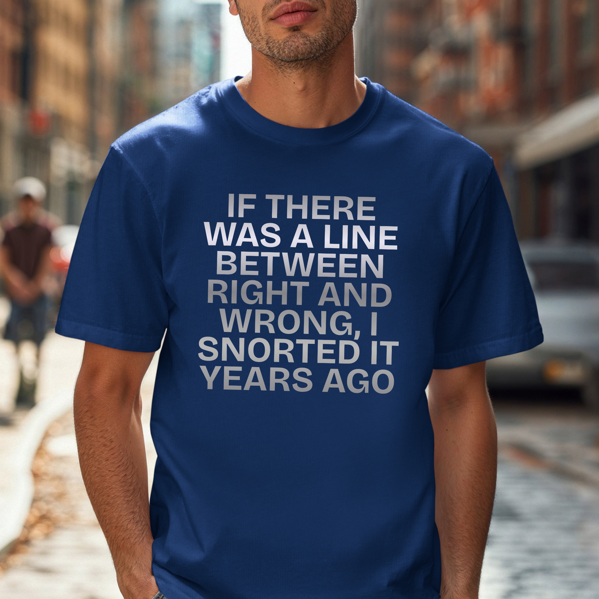 T-Shirt — 'If There Was a Line Between Right and Wrong' Graphic Tee, Funny Novelty Top