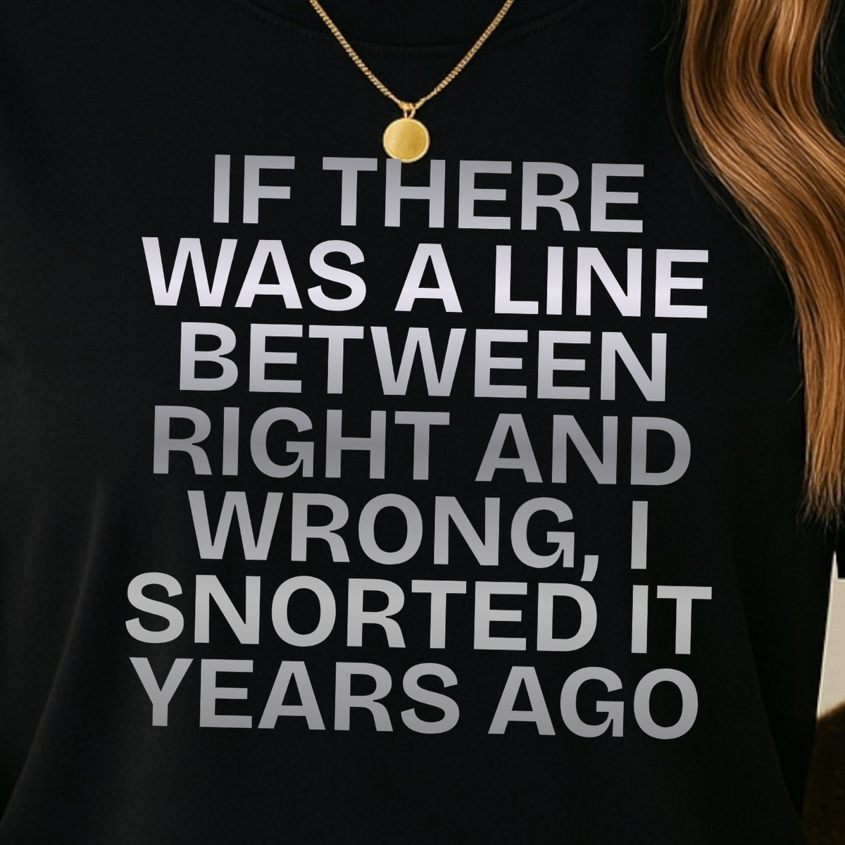 T-Shirt — 'If There Was a Line Between Right and Wrong' Graphic Tee, Funny Novelty Top