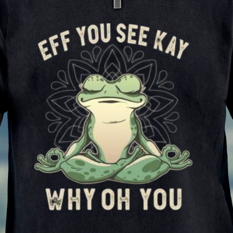 Eff You See Kay Frog T-Shirt — Funny Meditation Frog Graphic Tee