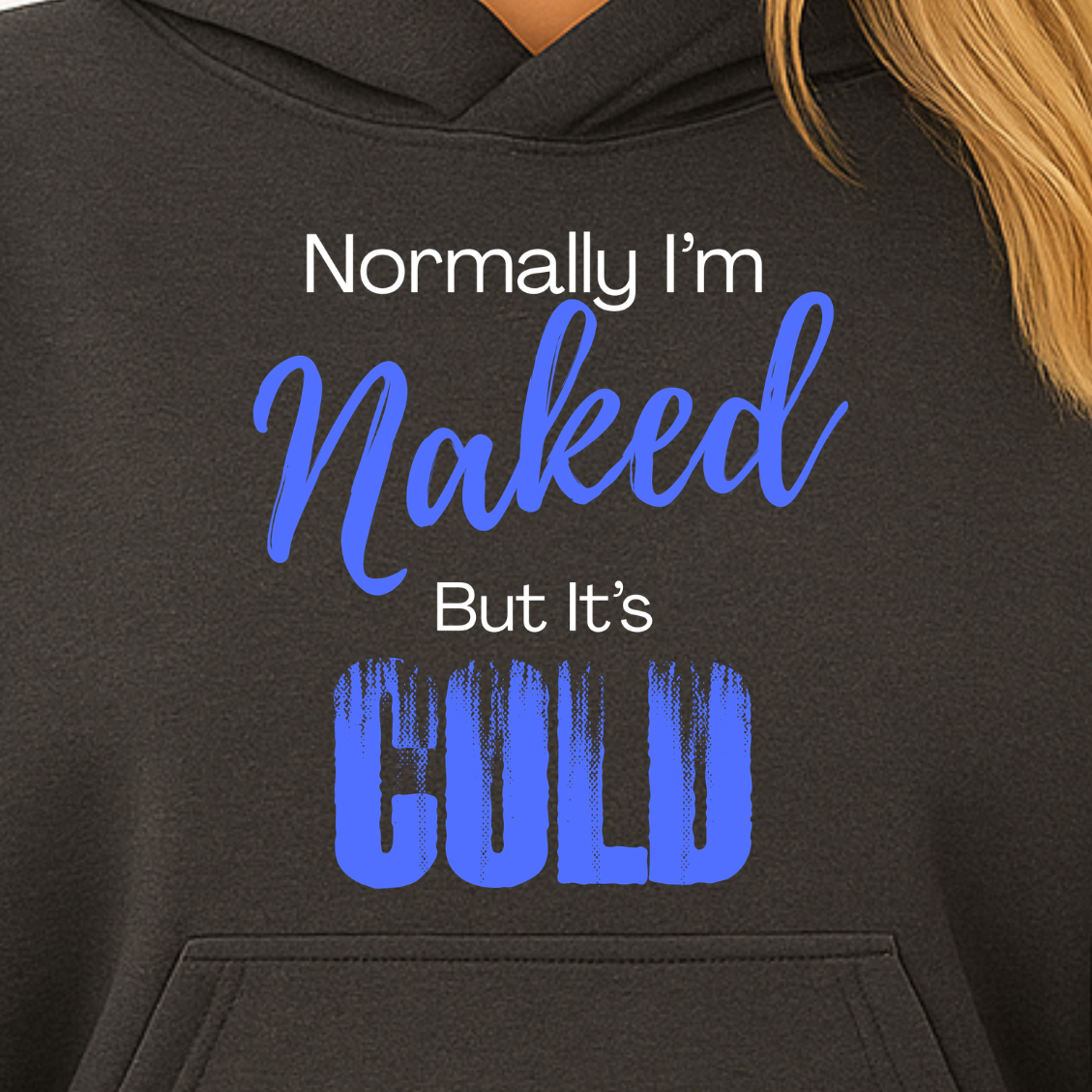 Hoodie — "Normally I'm Naked But It's Cold" Cozy Pullover, Fun Ski Sweater, Nudist Naturist Top
