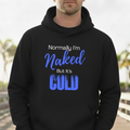 Hoodie — "Normally I'm Naked But It's Cold" Cozy Pullover, Fun Ski Sweater, Nudist Naturist Top