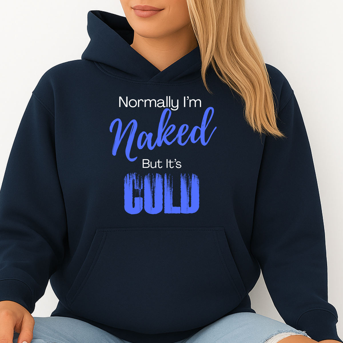 Hoodie — "Normally I'm Naked But It's Cold" Cozy Pullover, Fun Ski Sweater, Nudist Naturist Top