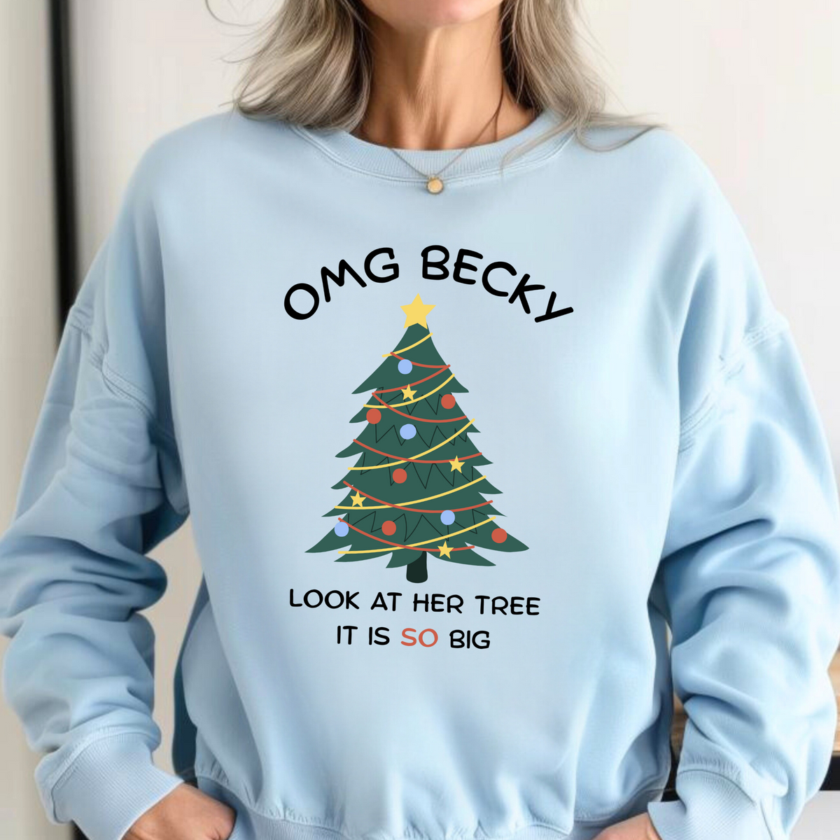 Christmas Sweatshirt — OMG Becky Christmas Tree Sweater | Funny Holiday and Winter Top