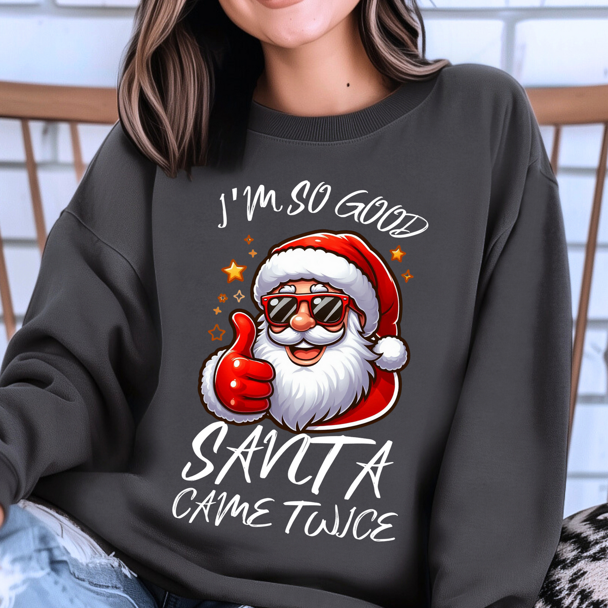I'm So Good Santa Came Twice Sweatshirt | Cheeky Christmas Sweater, Funny Winter Top