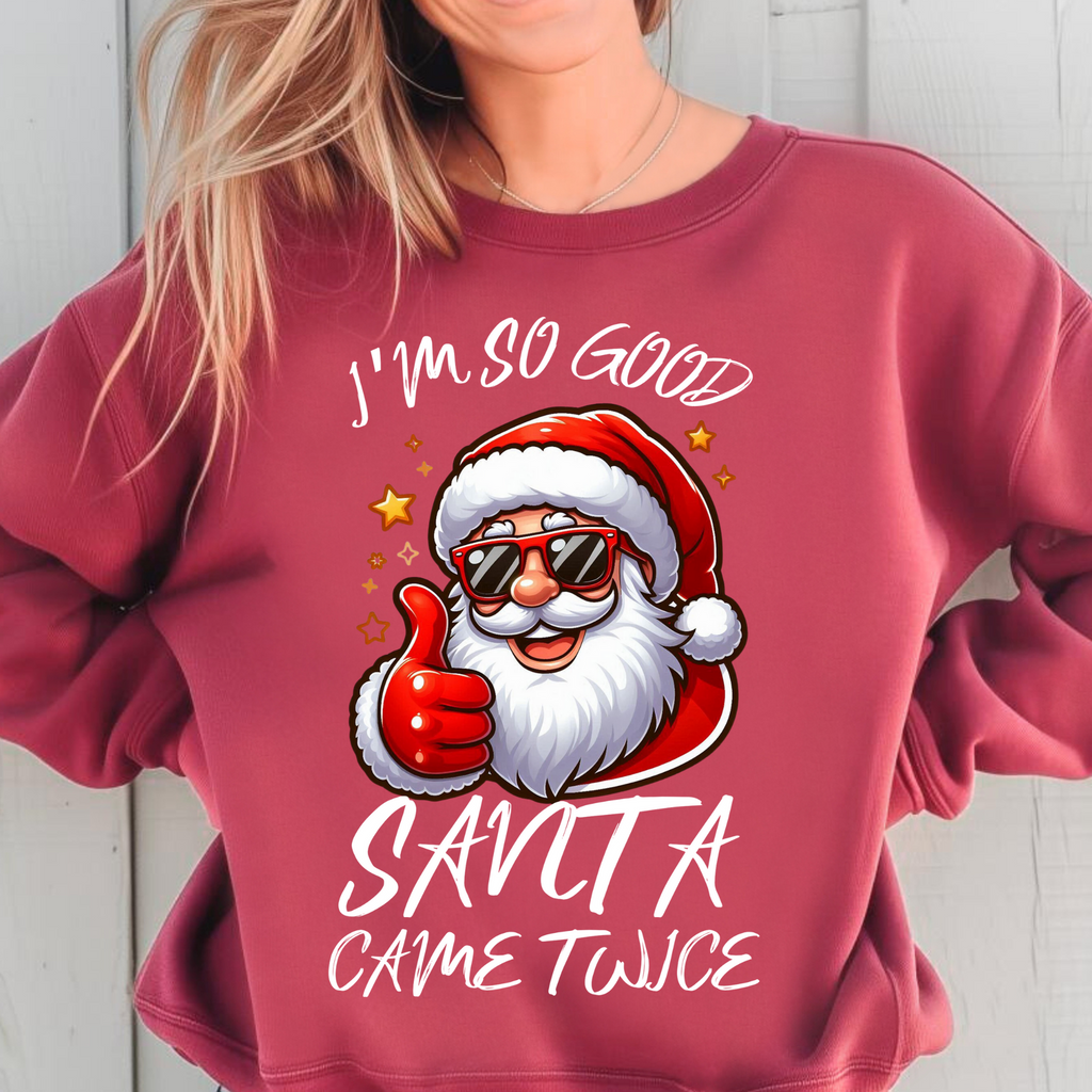 I'm So Good Santa Came Twice Sweatshirt | Cheeky Christmas Sweater, Funny Winter Top