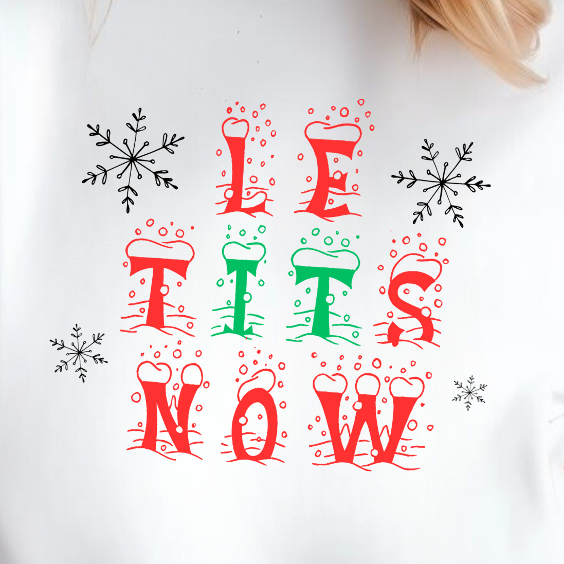 Sweatshirt — "LE TITS NOW" Holiday Graphic Sweatshirt, Funny Christmas Sweater