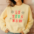Sweatshirt — "LE TITS NOW" Holiday Graphic Sweatshirt, Funny Christmas Sweater