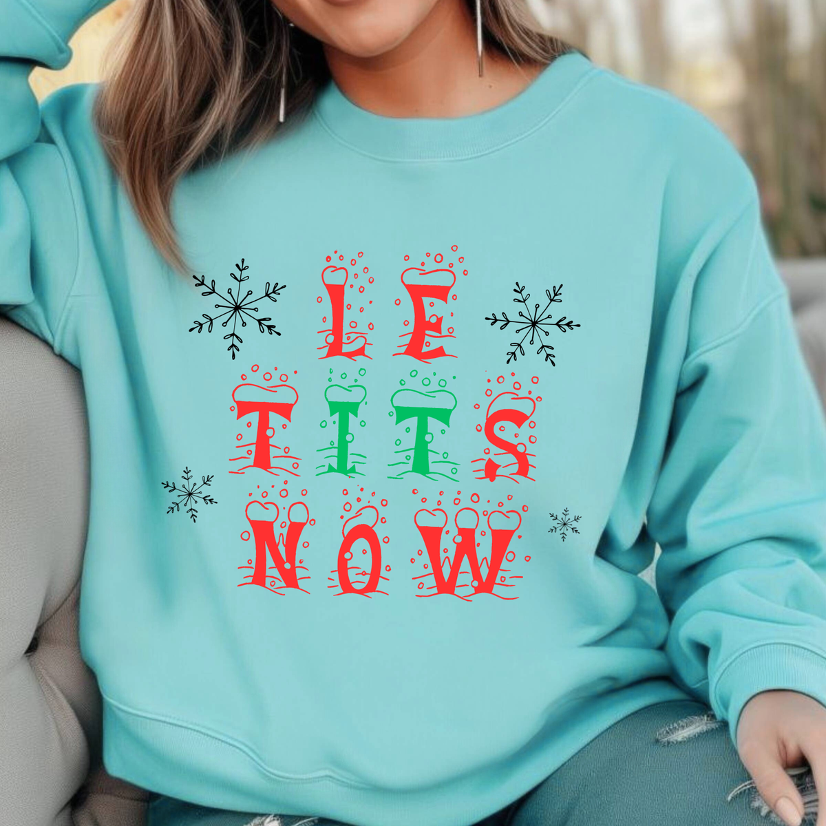 Sweatshirt — "LE TITS NOW" Holiday Graphic Sweatshirt, Funny Christmas Sweater