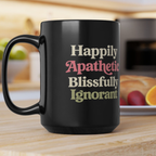 'Happily Apathetic Blissfully Ignorant' Coffee Mug | 'They Can’t Use You If You're Usless' Tea Cup | 15oz Black Ceramic