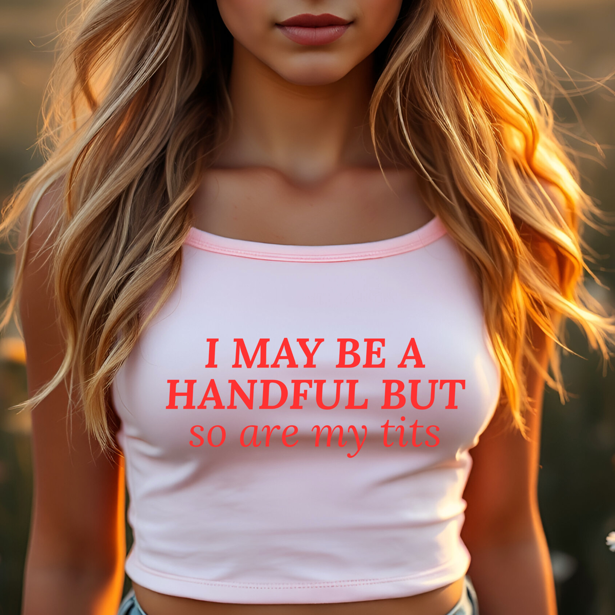 I May Be A Handful But So Are My Tits tank top | Spaghetti Strap Crop