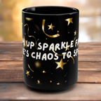 Wake Up Sparkle Farts There's Chaos To Be Spread mug | Black 15oz Ceramic Mug