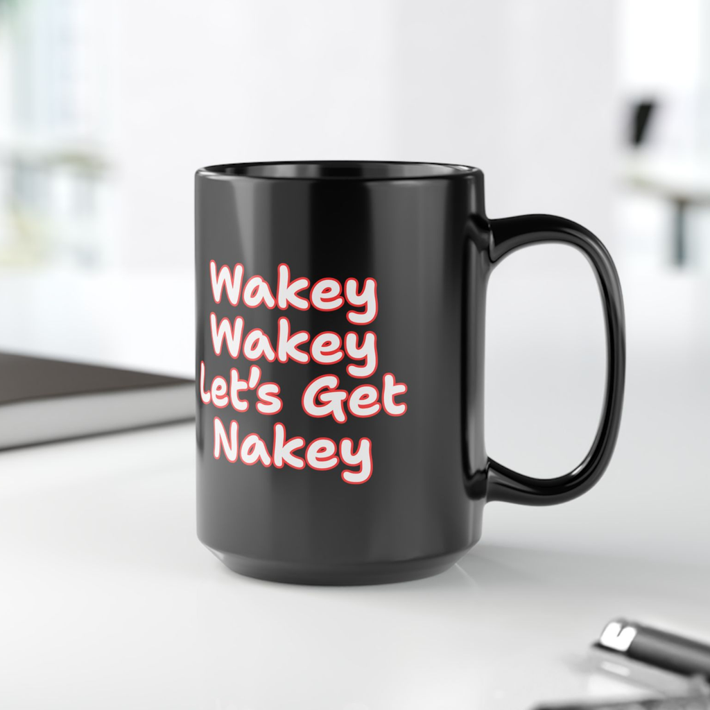 Fun Nudist Coffee Mug | Wakey Wakey Let’s Get Nakey / I Need a Nakation Tea Cup