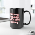 Fun Nudist Coffee Mug | Wakey Wakey Let’s Get Nakey / I Need a Nakation Tea Cup