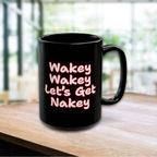 Fun Nudist Coffee Mug | Wakey Wakey Let’s Get Nakey / I Need a Nakation Tea Cup
