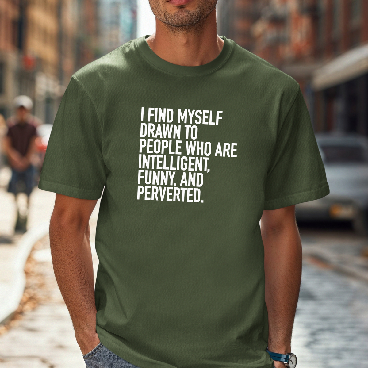 I Find Myself Drawn To People Who Are Intelligent Funny And Perverted T-shirt