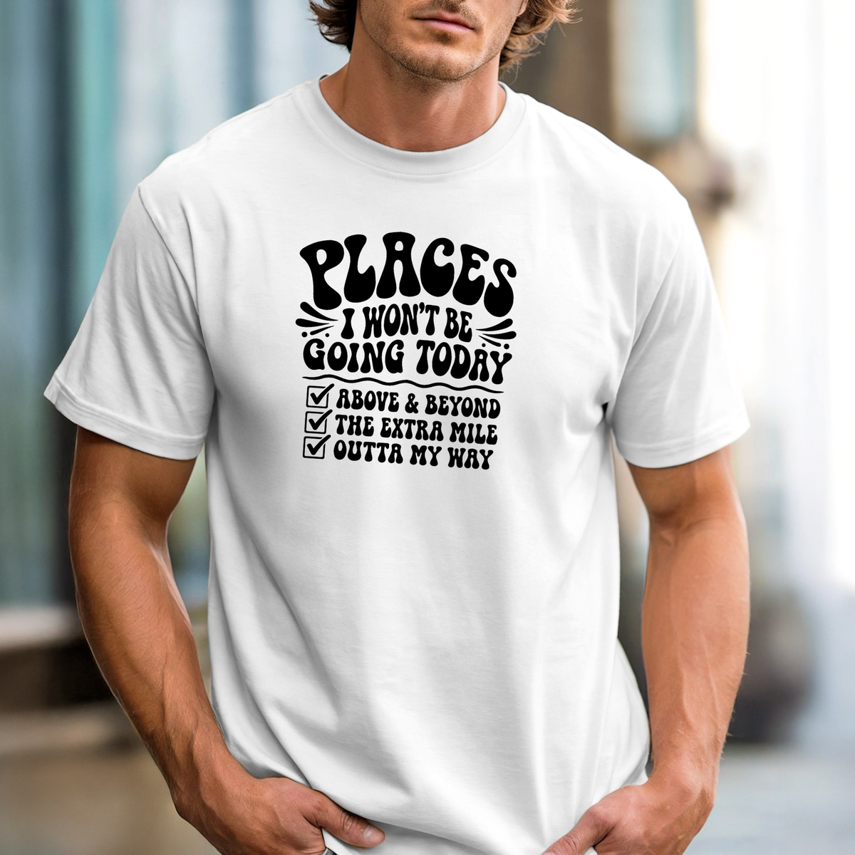 Places I Won't Be Going Today T-Shirt | Funny Checklist Tee, Fun Slacker Shirt