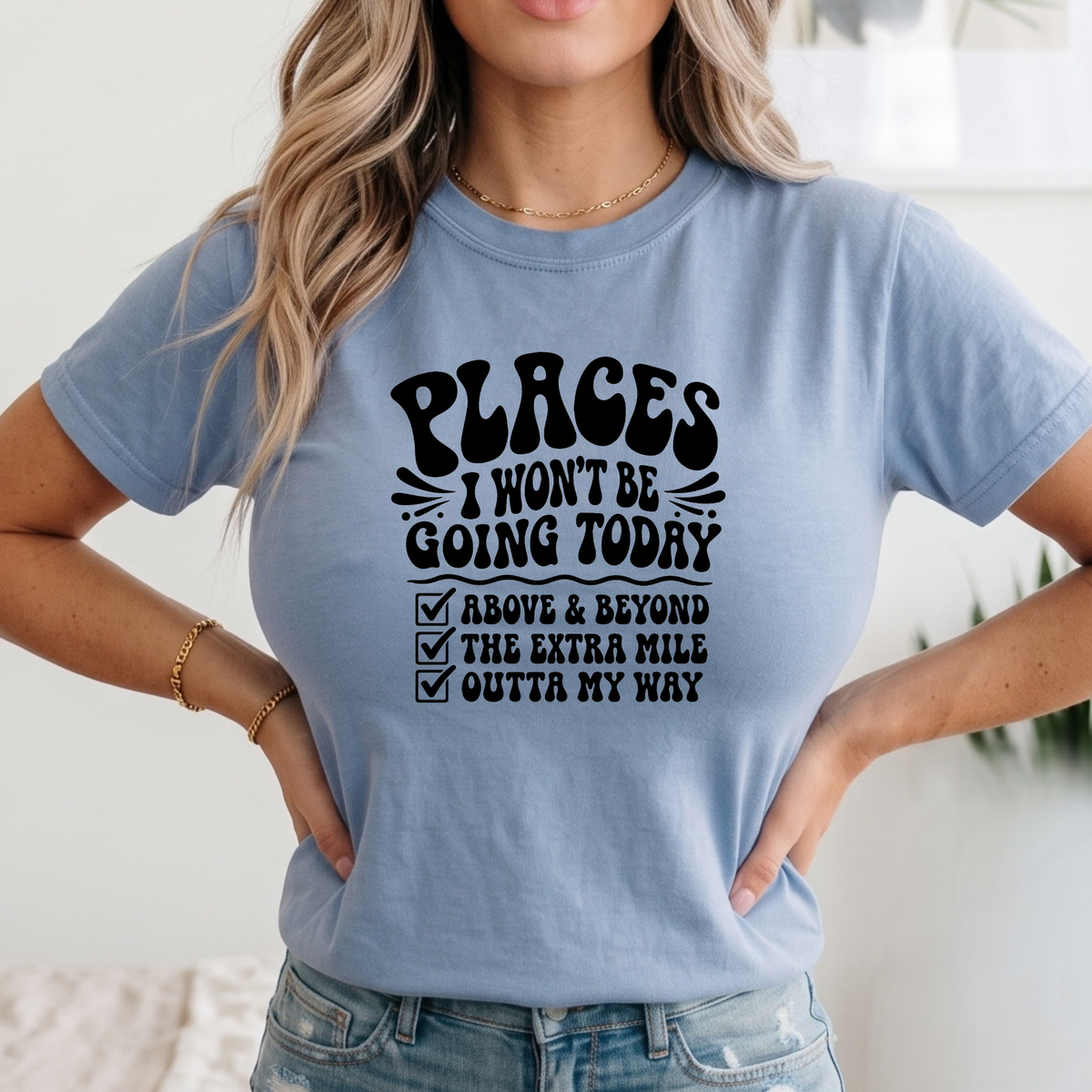 Places I Won't Be Going Today T-Shirt | Funny Checklist Tee, Fun Slacker Shirt