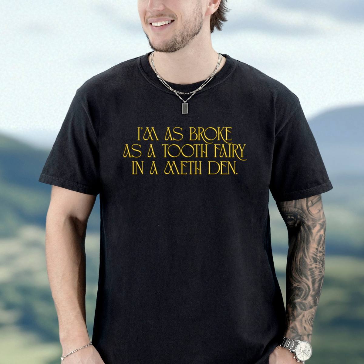 “I Was Broke as a Tooth Fairy in a Meth Den” Graphic T-Shirt