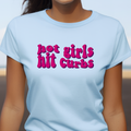 Hot Girls Hit Curbs T-Shirt | Funny Women's Graphic Tee, Night Out Top