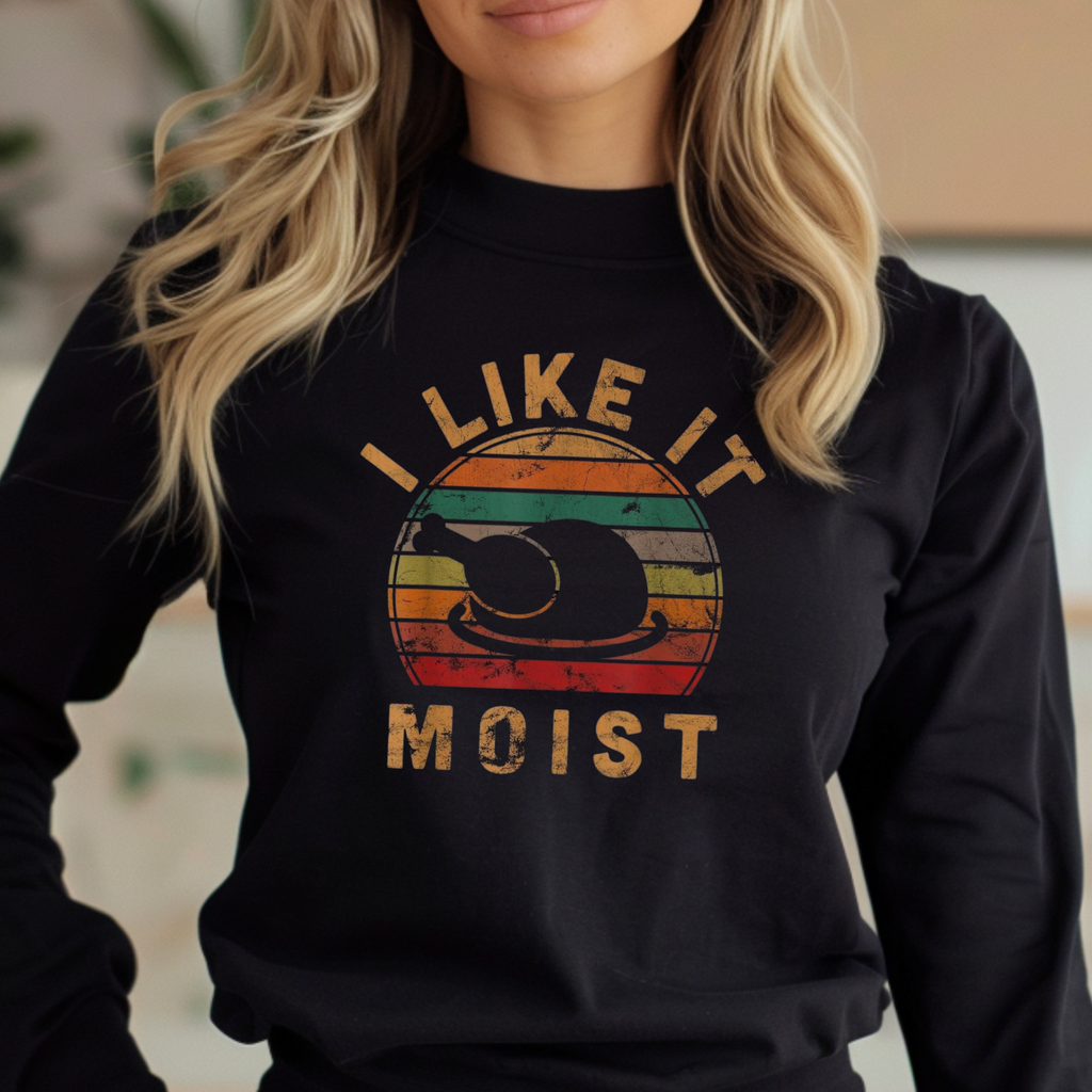 I Like It Moist Turkey Long Sleeve T-Shirt – Funny Retro Thanksgiving Graphic Tee