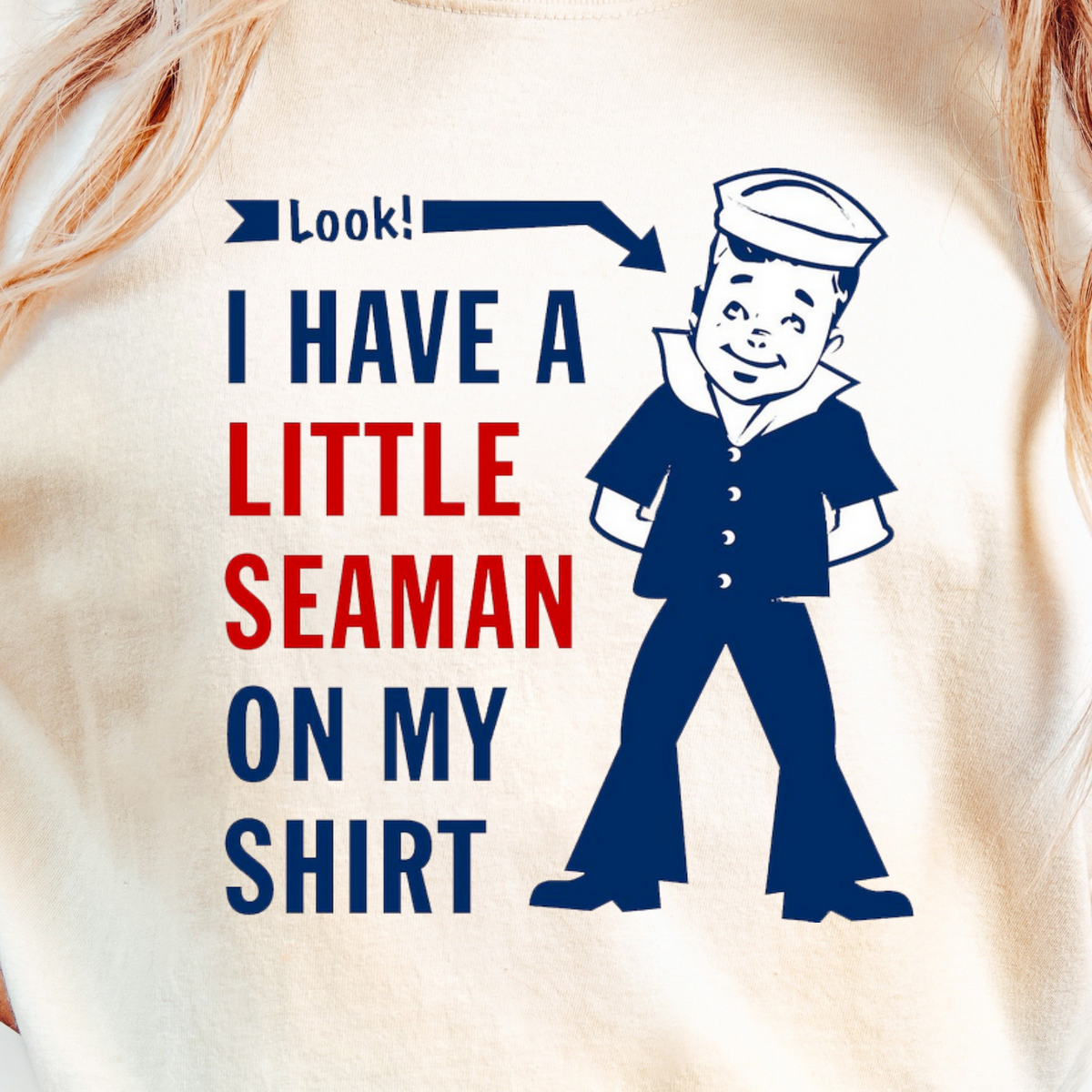 I Have a Little Seaman on My Shirt T-Shirt – Cheeky Nautical Graphic Tee