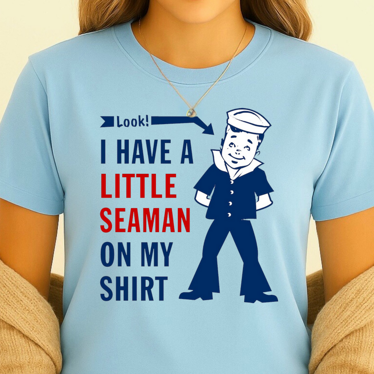I Have a Little Seaman on My Shirt T-Shirt – Cheeky Nautical Graphic Tee