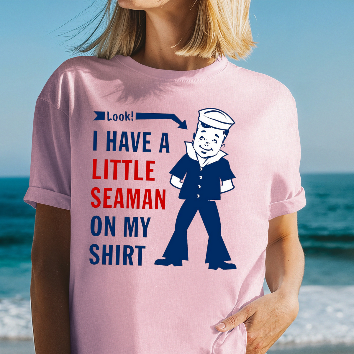 I Have a Little Seaman on My Shirt T-Shirt – Cheeky Nautical Graphic Tee