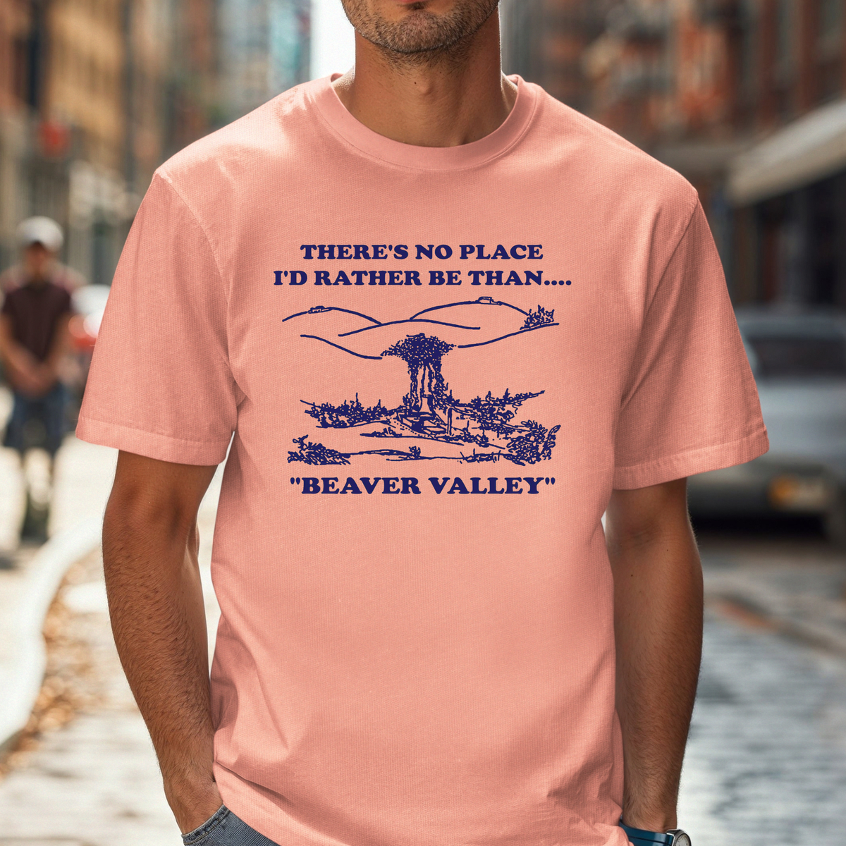 There’s No Place I’d Rather Be Than Beaver Valley T-Shirt | Subtle Cheeky Design Tee, Funny Top