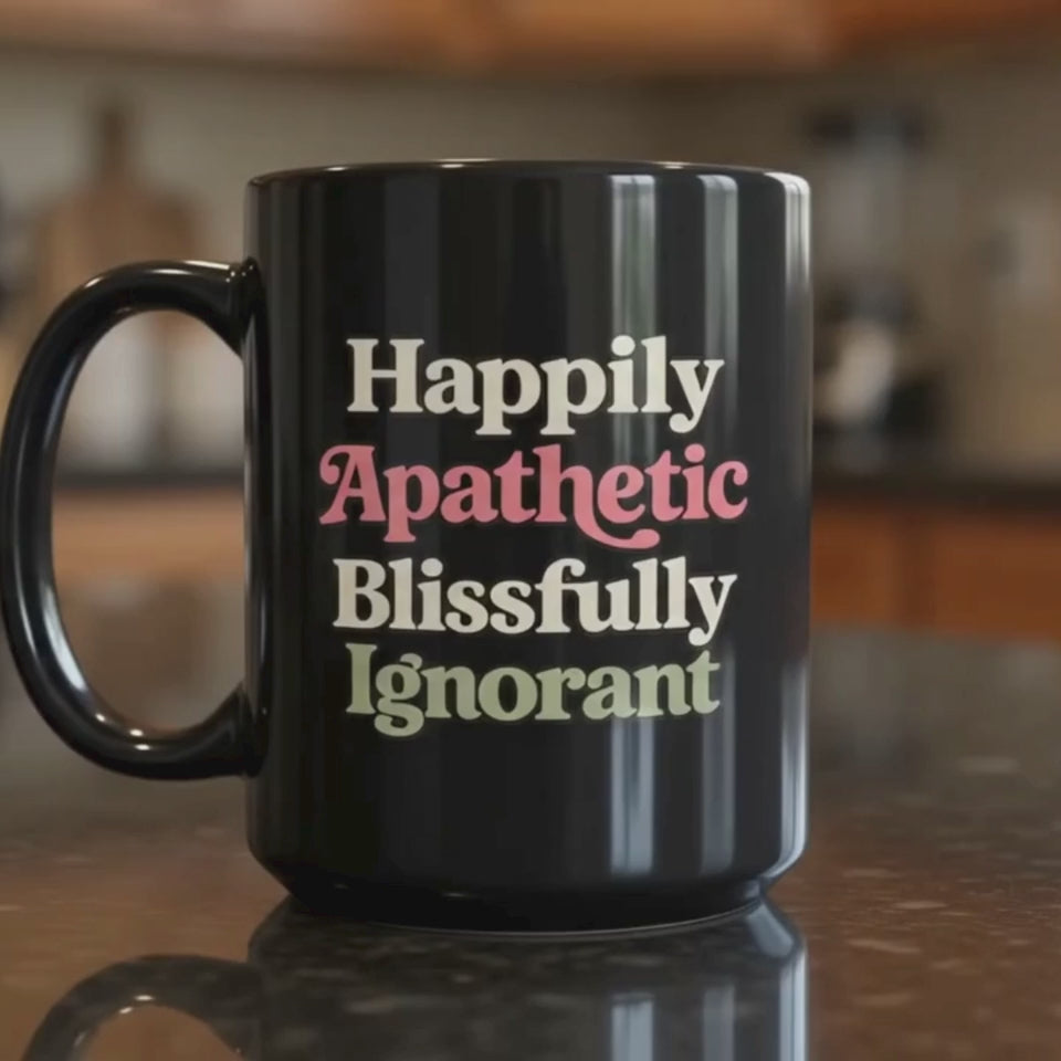 'Happily Apathetic Blissfully Ignorant' Coffee Mug | 'They Can’t Use You If You're Usless' Tea Cup | 15oz Black Ceramic
